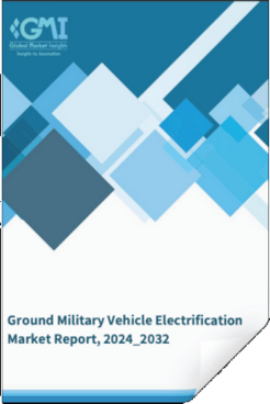 Cover Ground Military Vehicle Electrification Market Report 2024 - 2032